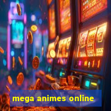 mega animes online